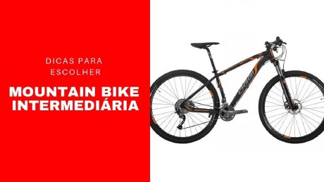 Mountain Bike INTERMEDIÁRIA: dicas para escolher o modelo ideal